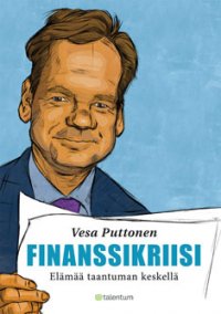 <b>Vesa Puttonen</b> - Finanssikriisi - Elämää taantuman keskellä, e-kirja - 9789521415753