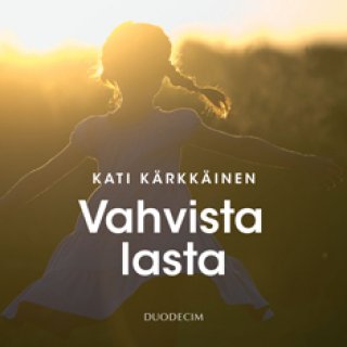 Vahvista lasta - Kati Kärkkäinen - Äänikirja - Elisa Kirja