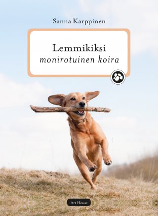 Lemmikiksi monirotuinen koira - Sanna Karppinen - E-kirja - Elisa Kirja