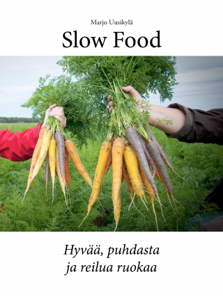 Slow Food – Hyvää, puhdasta ja reilua ruokaa - Marjo Uusikylä - E-kirja -  Elisa Kirja