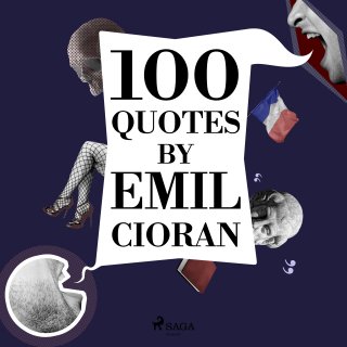 100 Quotes by Emil Cioran - Emil Cioran - Äänikirja - Elisa Kirja
