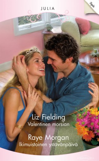 Valentinen morsian / Ikimuistoinen ystävänpäivä - Liz Fielding, Raye Morgan  - E-kirja - Elisa Kirja