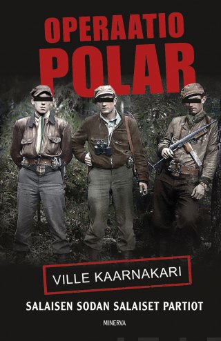Operaatio Polar: Salaisen sodan salaiset partiot - Ville Kaarnakari -  E-kirja - Elisa Kirja