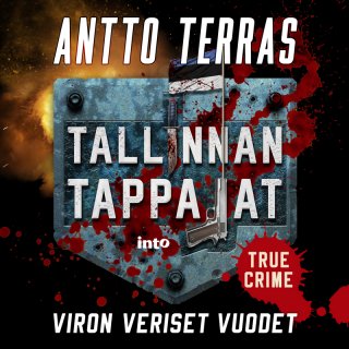 Tallinnan tappajat - Viron veriset vuodet - Antto Terras - Äänikirja -  Elisa Kirja