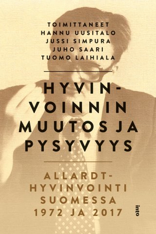 Hyvinvoinnin muutos ja pysyvyys - Allardt-hyvinvointi Suomessa 1972 ja 2017  - Juho Saari, Hannu Uusitalo, Sakari Kainulainen, Jussi Simpura, Tuomo  Laihiala, Harri Melin, Katri Vataja - E-kirja - Elisa Kirja