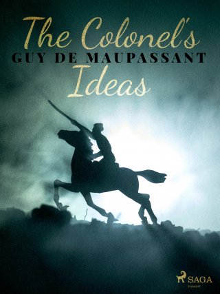 The Colonel's Ideas - Guy de Maupassant - E-kirja - Elisa Kirja