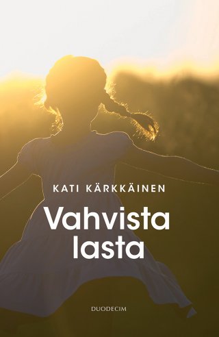 Vahvista lasta - Kati Kärkkäinen - E-kirja - Elisa Kirja