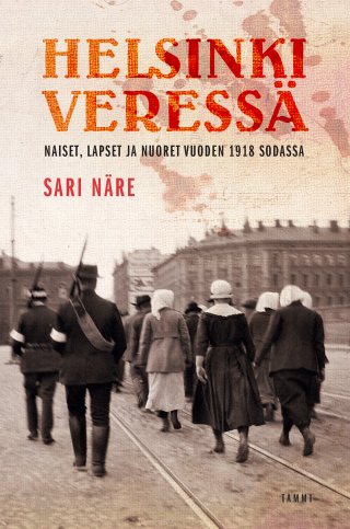 Helsinki veressä - Naiset, lapset ja nuoret vuoden 1918 sodassa - Sari Näre  - E-kirja - Elisa Kirja