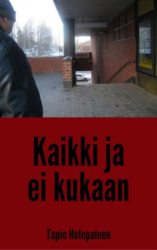 Kaikki ja ei kukaan - Tapio Holopainen - E-kirja - Elisa Kirja