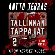 Tallinnan tappajat - Viron veriset vuodet - Antto Terras - Äänikirja -  Elisa Kirja